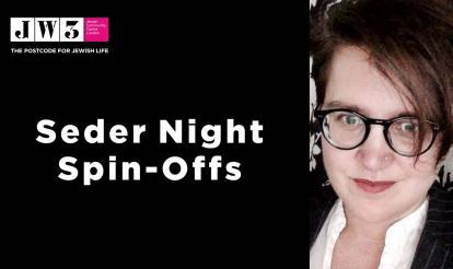 Seder Spin Offs